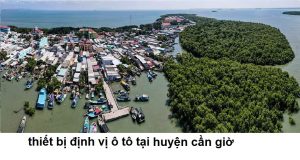 Lắp Định Vị Ô Tô Tại Huyện Cần Giờ 10 dinh vi o to tai huyen can gio