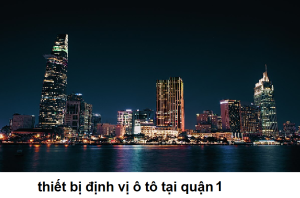 Lắp Định Vị Ô Tô Tại Quận 1 11 thiet bi dinh vi o to tai quan 1